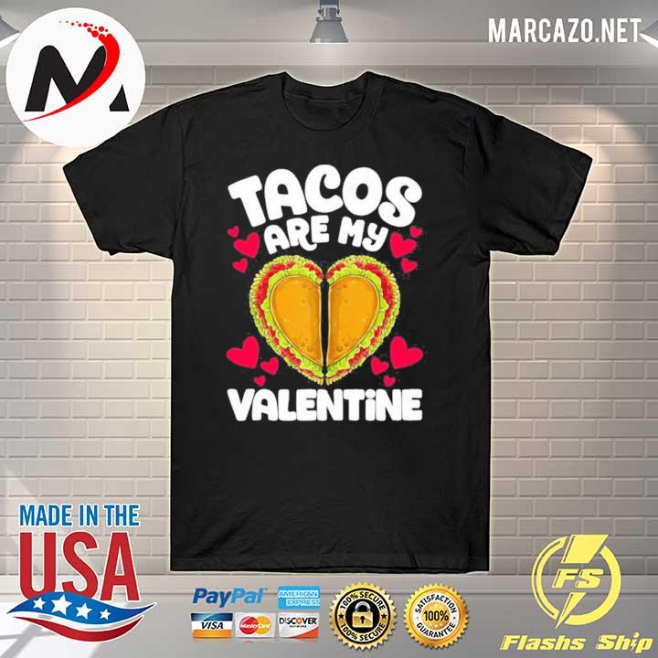 Tacos Are My Valentine Funny Valentines Day Gifts Taco Heart New Shirt Hoodie Sweater Long Sleeve And Tank Top